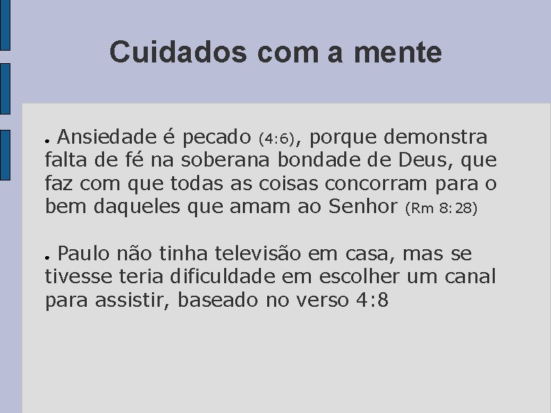 Cuidados com a mente Ansiedade é pecado (4: 6), porque demonstra falta de fé