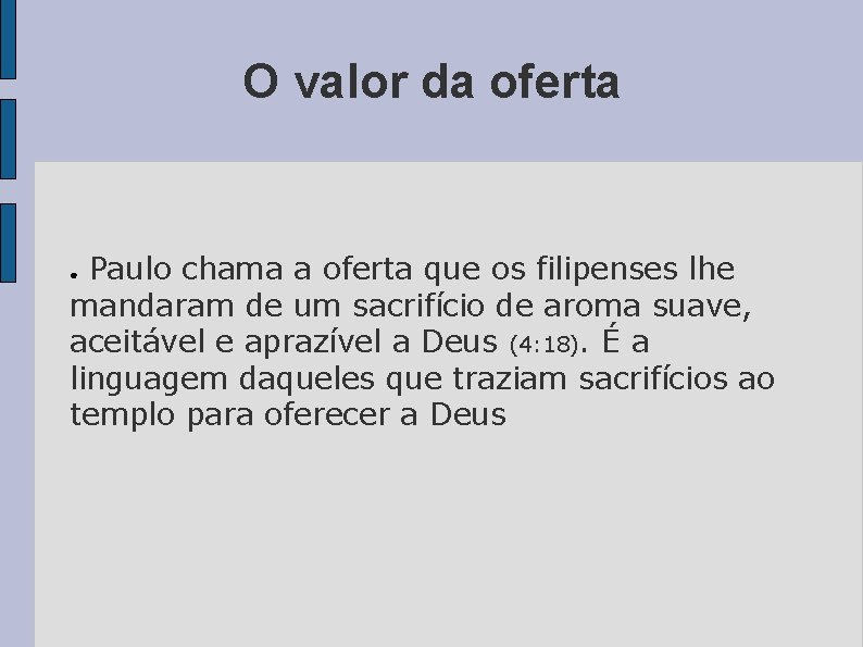 O valor da oferta Paulo chama a oferta que os filipenses lhe mandaram de