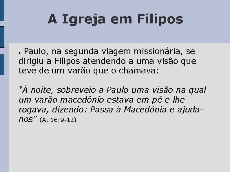 A Igreja em Filipos Paulo, na segunda viagem missionária, se dirigiu a Filipos atendendo