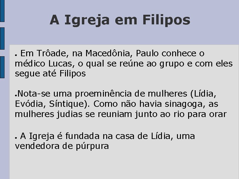 A Igreja em Filipos Em Trôade, na Macedônia, Paulo conhece o médico Lucas, o