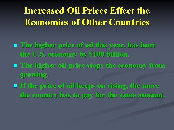 Increased Oil Prices Effect the Economies of Other Countries The higher price of oil