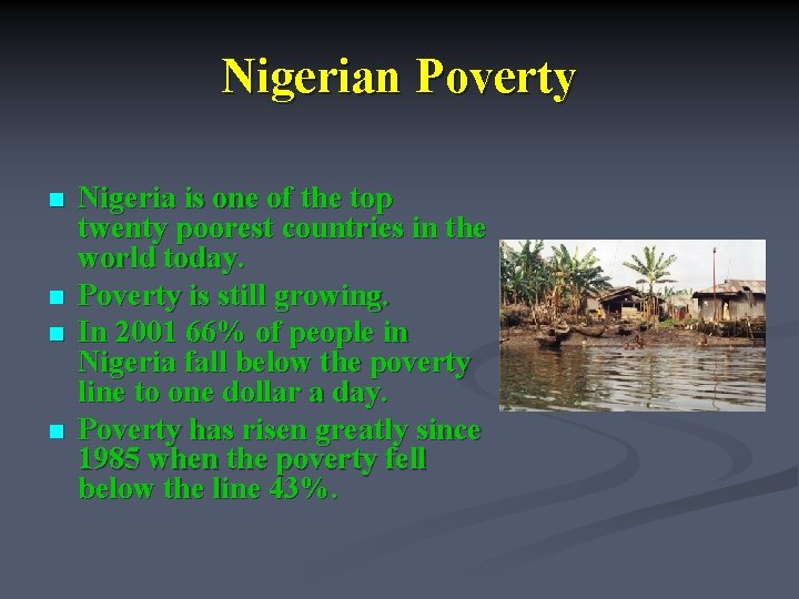 Nigerian Poverty n n Nigeria is one of the top twenty poorest countries in