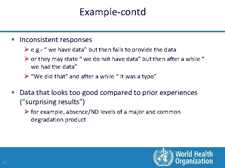 Example-contd § Inconsistent responses Ø e. g. - “ we have data” but then