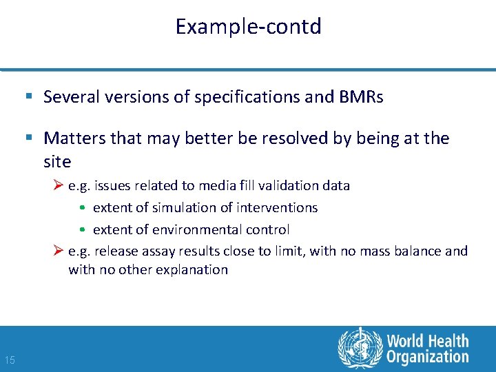 Example-contd § Several versions of specifications and BMRs § Matters that may better be