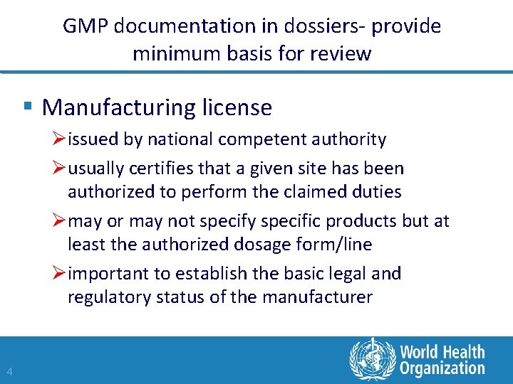 GMP documentation in dossiers- provide minimum basis for review § Manufacturing license Øissued by