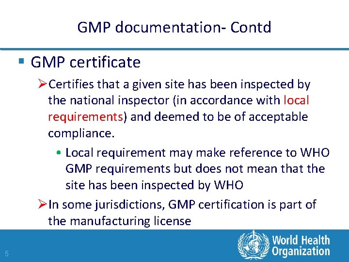 GMP documentation- Contd § GMP certificate ØCertifies that a given site has been inspected