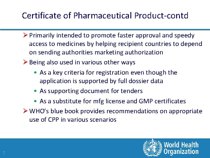 Certificate of Pharmaceutical Product-contd Ø Primarily intended to promote faster approval and speedy access