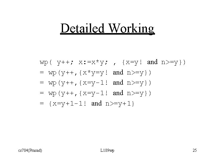 Detailed Working wp( y++; x: =x*y; , {x=y! and n>=y}) = wp(y++, {x*y=y! and