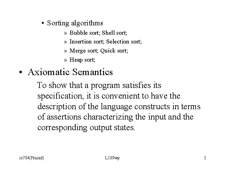  • Sorting algorithms » » Bubble sort; Shell sort; Insertion sort; Selection sort;