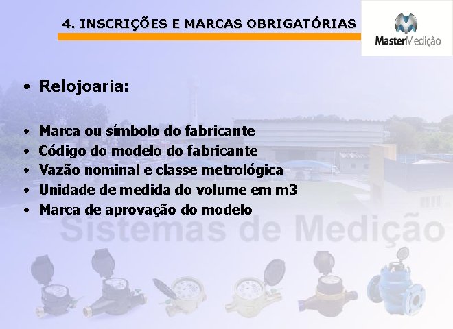 4. INSCRIÇÕES E MARCAS OBRIGATÓRIAS • Relojoaria: • • • Marca ou símbolo do