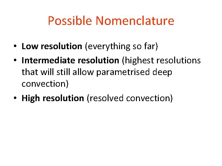 Possible Nomenclature • Low resolution (everything so far) • Intermediate resolution (highest resolutions that