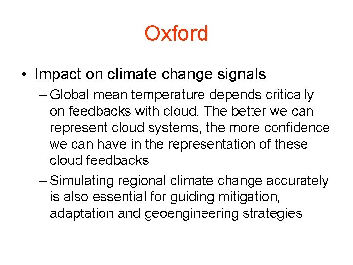 Oxford • Impact on climate change signals – Global mean temperature depends critically on