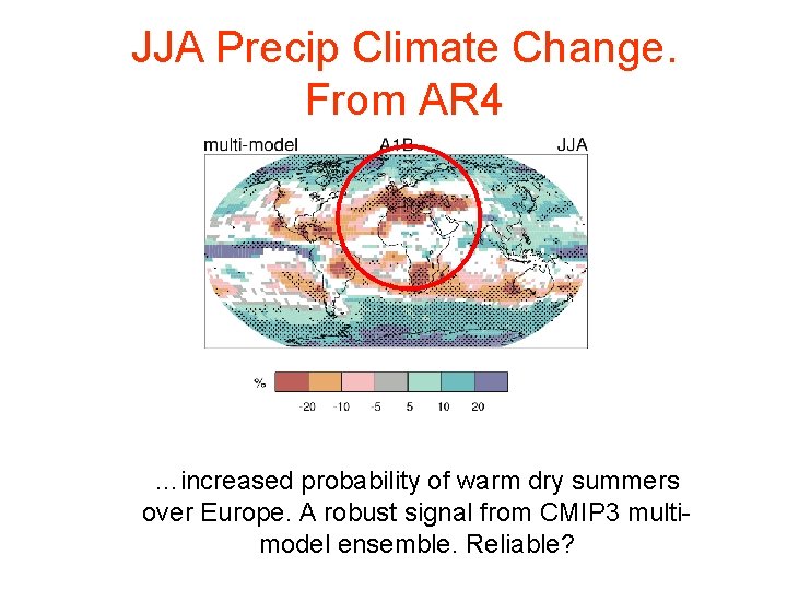 JJA Precip Climate Change. From AR 4 …increased probability of warm dry summers over