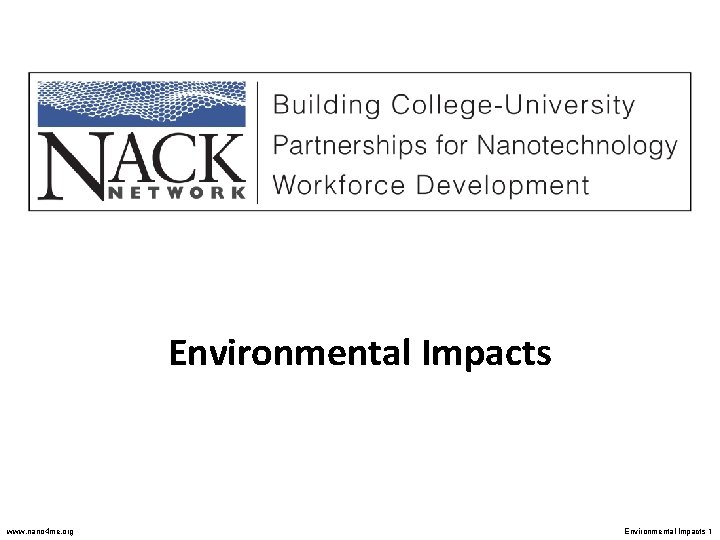 Environmental Impacts www. nano 4 me. org Environmental Impacts 1 