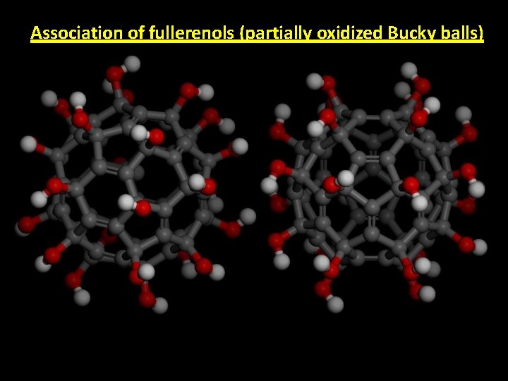 Association of fullerenols (partially oxidized Bucky balls) 