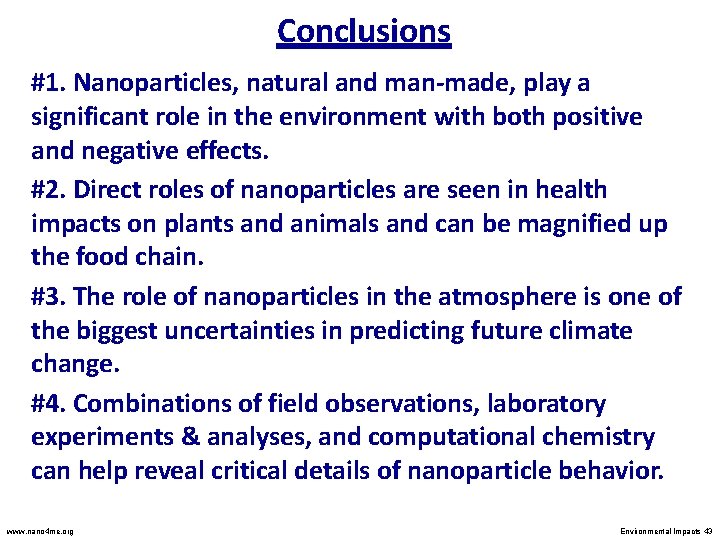 Conclusions #1. Nanoparticles, natural and man-made, play a significant role in the environment with