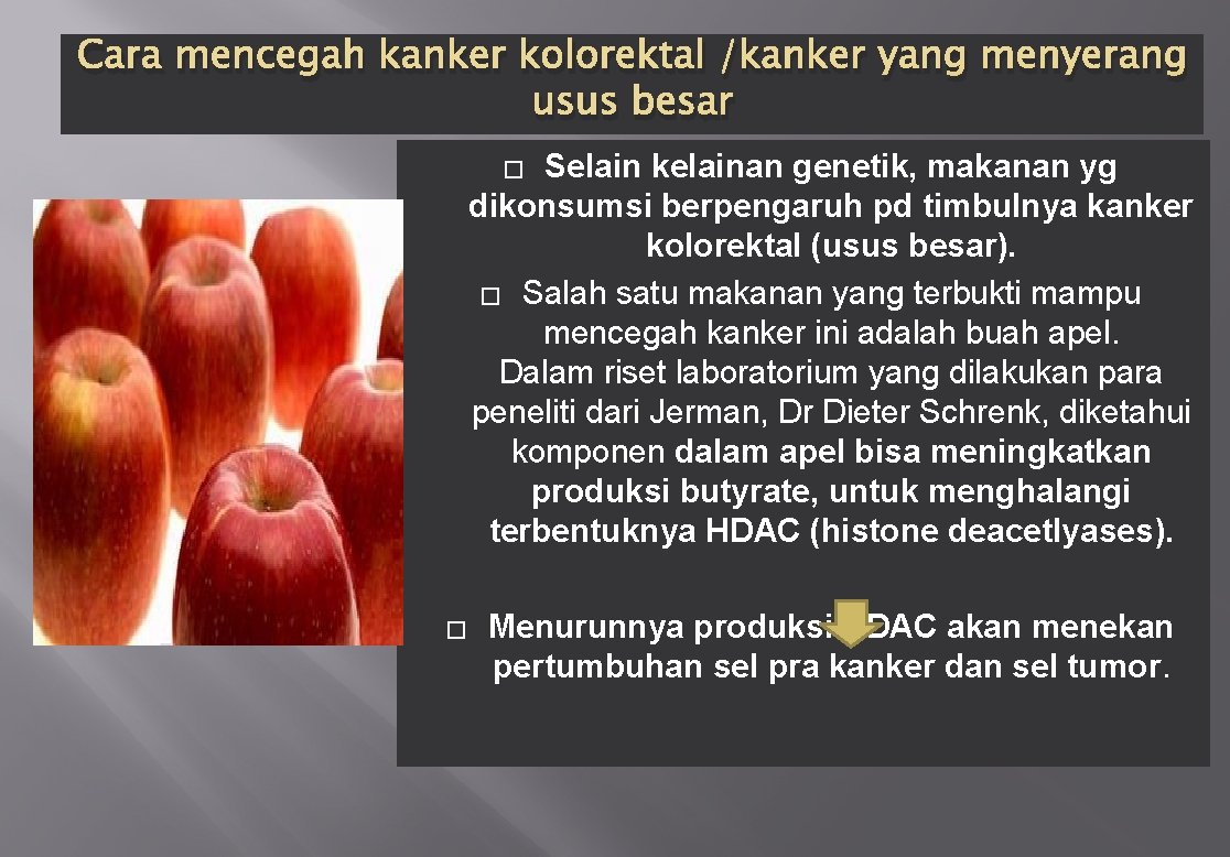 Cara mencegah kanker kolorektal /kanker yang menyerang usus besar Selain kelainan genetik, makanan yg