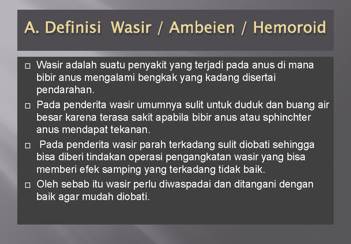 A. Definisi Wasir / Ambeien / Hemoroid � � Wasir adalah suatu penyakit yang