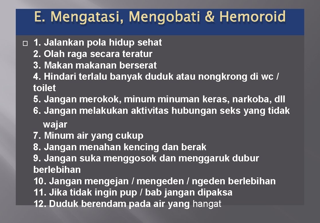 E. Mengatasi, Mengobati & Hemoroid � 1. Jalankan pola hidup sehat 2. Olah raga