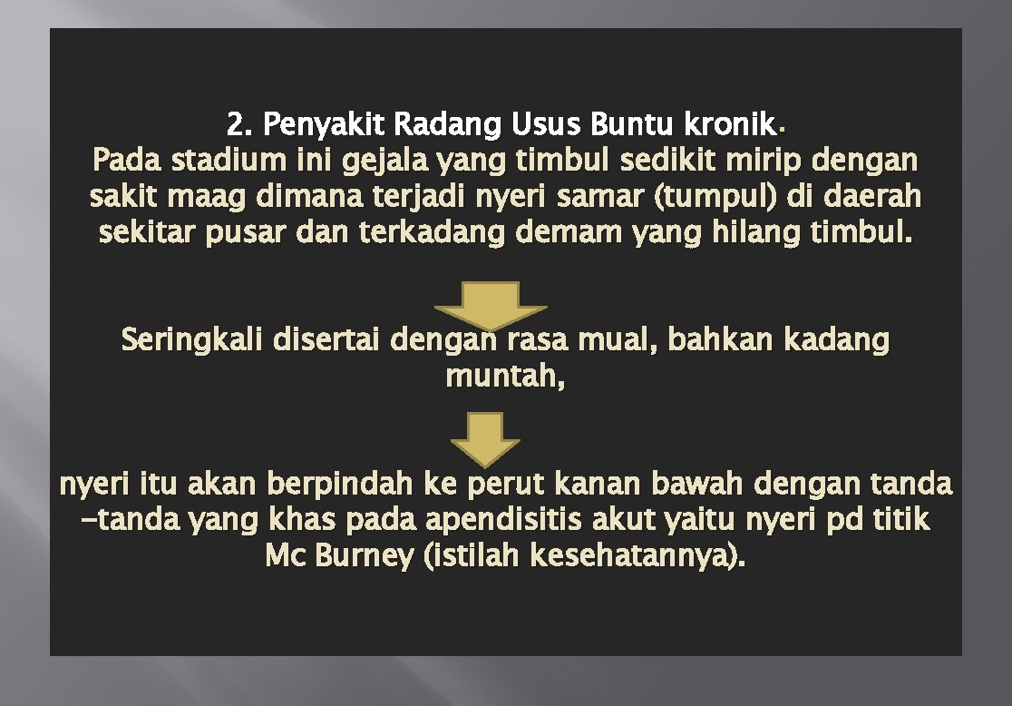 2. Penyakit Radang Usus Buntu kronik. Pada stadium ini gejala yang timbul sedikit mirip