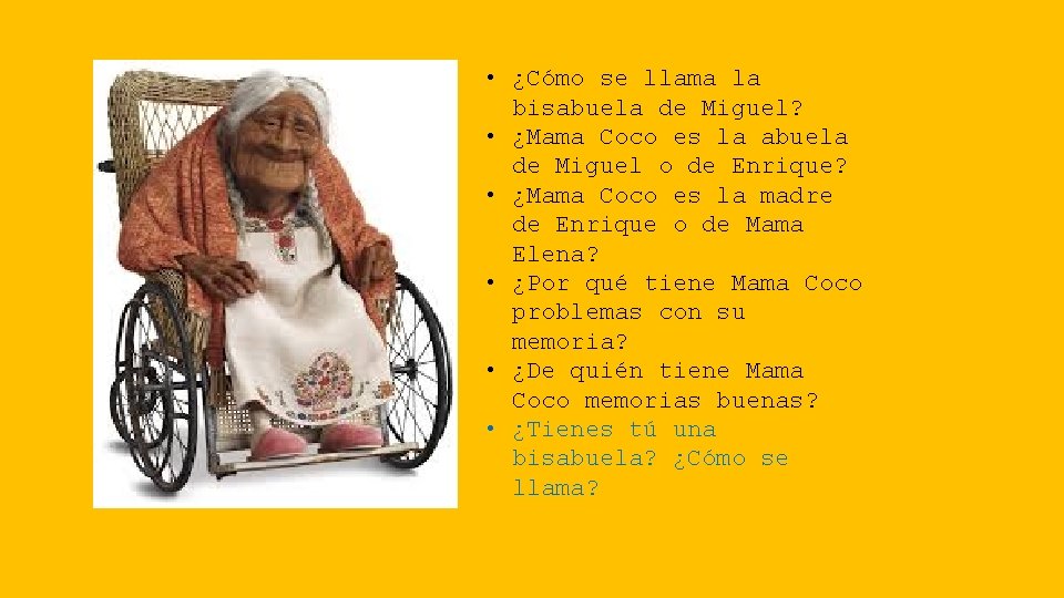  • ¿Cómo se llama la bisabuela de Miguel? • ¿Mama Coco es la
