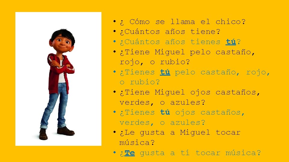  • • • ¿ Cómo se llama el chico? ¿Cuántos años tienes tú?