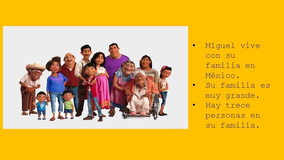  • • • Miguel vive con su familia en México. Su familia es