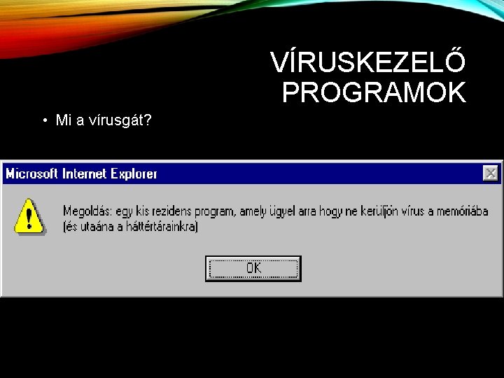 VÍRUSKEZELŐ PROGRAMOK • Mi a vírusgát? 