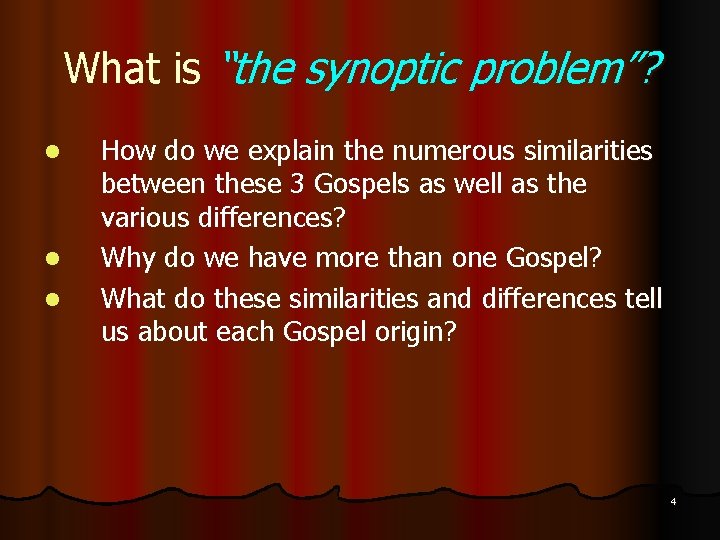 What is “the synoptic problem”? l l l How do we explain the numerous