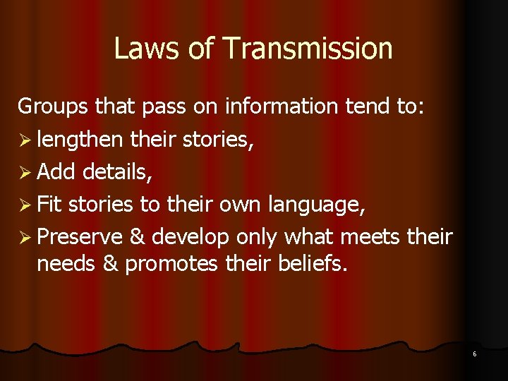 Laws of Transmission Groups that pass on information tend to: Ø lengthen their stories,