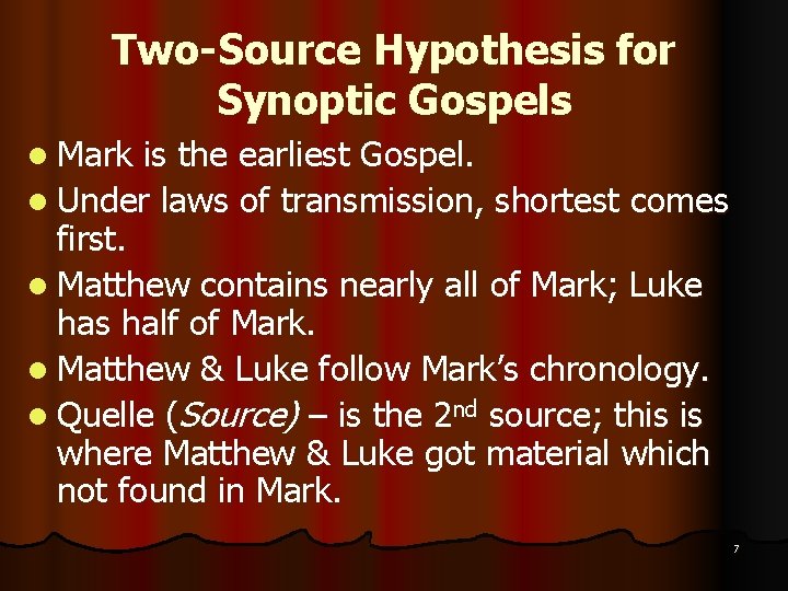 Two-Source Hypothesis for Synoptic Gospels l Mark is the earliest Gospel. l Under laws