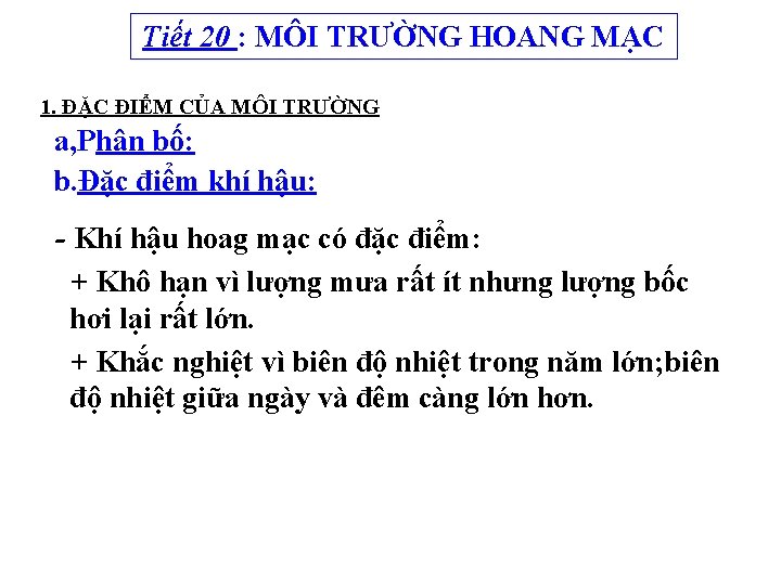 Tiết 20 : MÔI TRƯỜNG HOANG MẠC 1. ĐẶC ĐIỂM CỦA MÔI TRƯỜNG a,