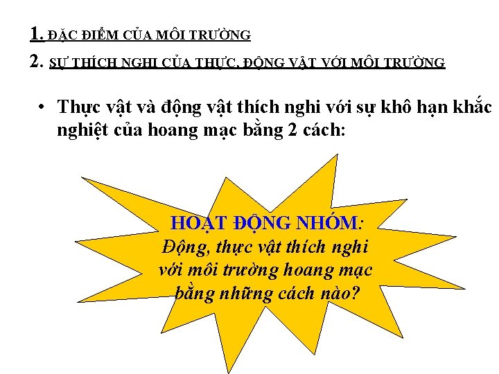 1. ĐẶC ĐIỂM CỦA MÔI TRƯỜNG 2. SỰ THÍCH NGHI CỦA THỰC, ĐỘNG VẬT