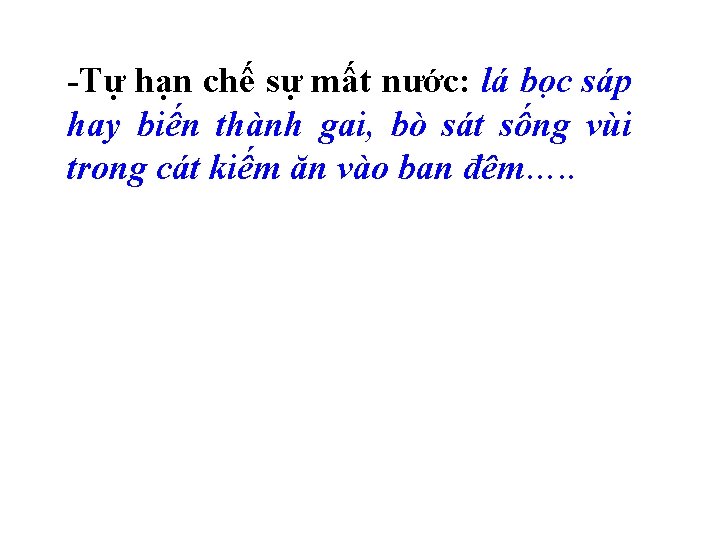 -Tự hạn chế sự mất nước: lá bọc sáp hay biến thành gai, bò