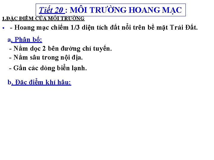 Tiết 20 : MÔI TRƯỜNG HOANG MẠC 1. ĐẶC ĐIỂM CỦA MÔI TRƯỜNG •