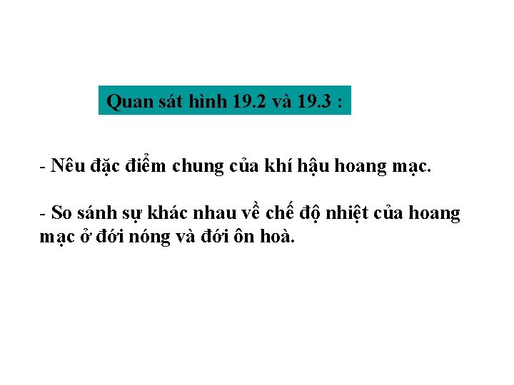 Quan sát hình 19. 2 và 19. 3 : - Nêu đặc điểm chung