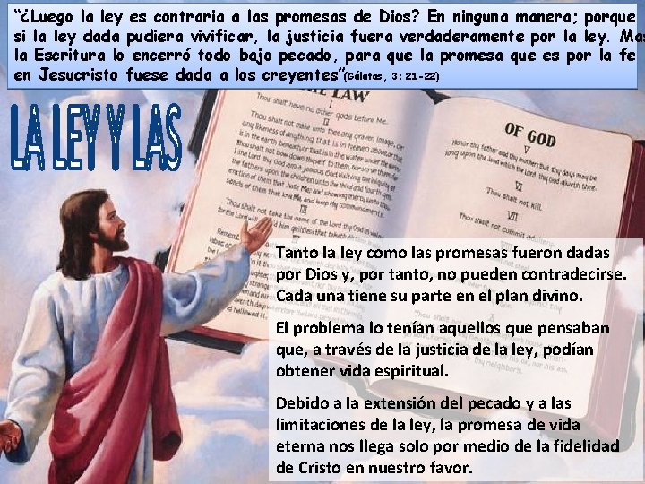 “¿Luego la ley es contraria a las promesas de Dios? En ninguna manera; porque