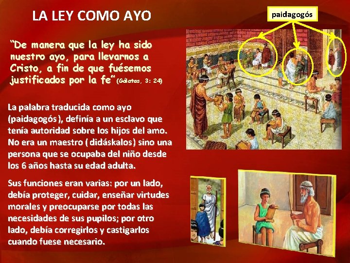 LA LEY COMO AYO “De manera que la ley ha sido nuestro ayo, para