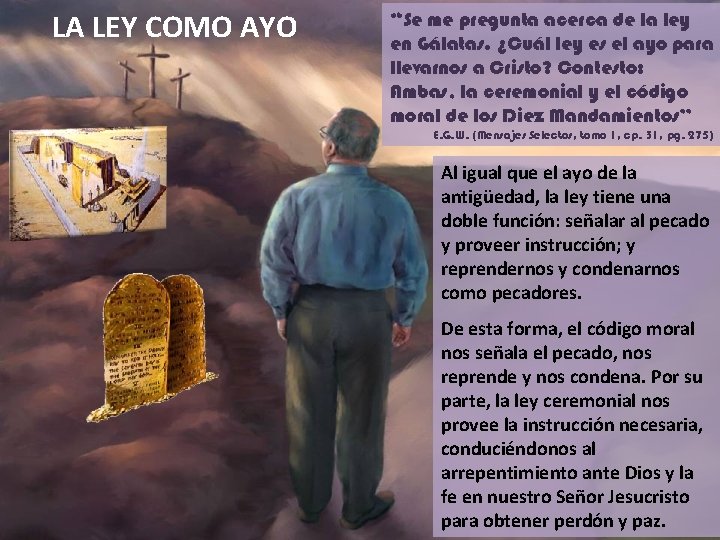 LA LEY COMO AYO “Se me pregunta acerca de la ley en Gálatas. ¿Cuál