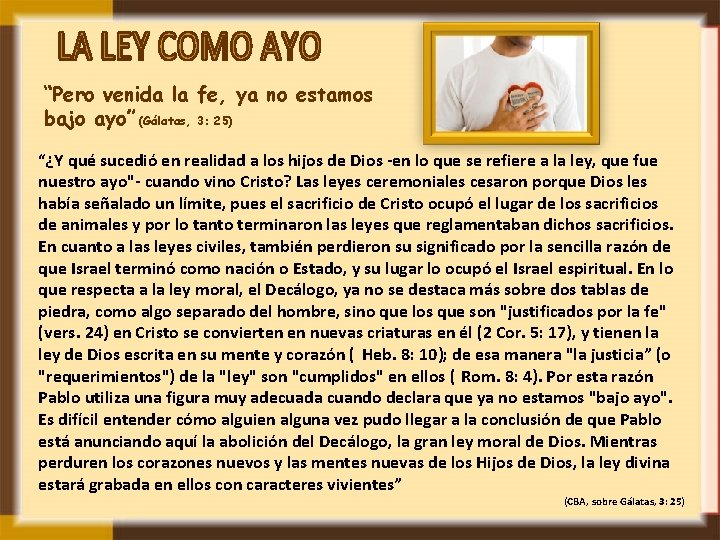 “Pero venida la fe, ya no estamos bajo ayo” (Gálatas, 3: 25) “¿Y qué