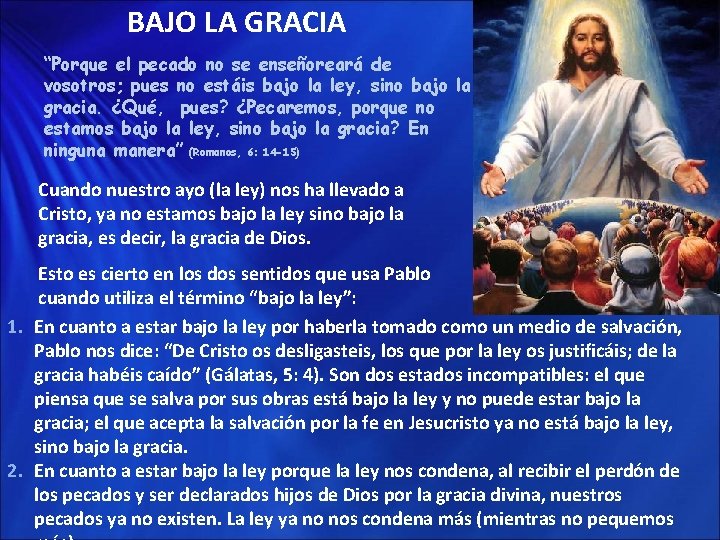 BAJO LA GRACIA “Porque el pecado no se enseñoreará de vosotros; pues no estáis