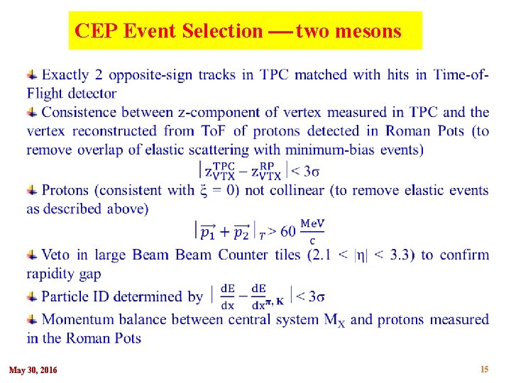 CEP Event Selection two mesons May 30, 2016 15 CEP Event Selection two mesons May 30, 2016 15