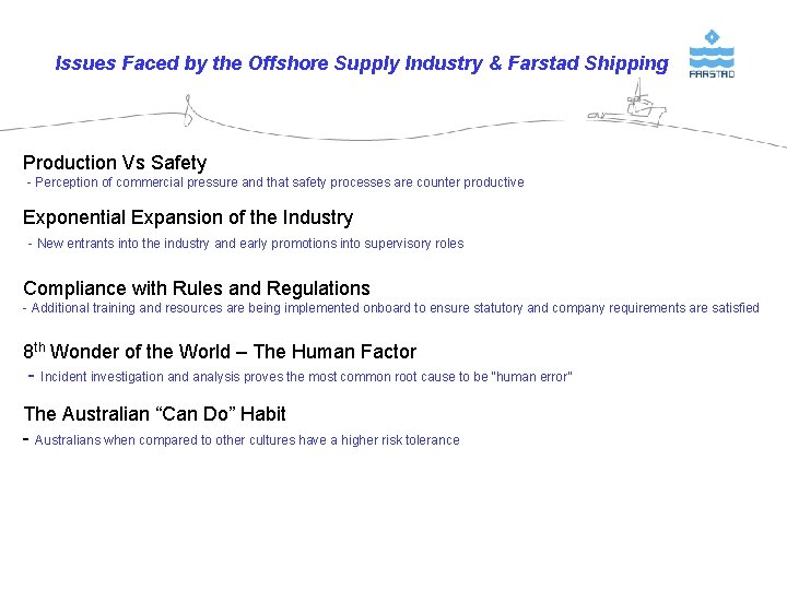 Issues Faced by the Offshore Supply Industry & Farstad Shipping Production Vs Safety - Issues Faced by the Offshore Supply Industry & Farstad Shipping Production Vs Safety -