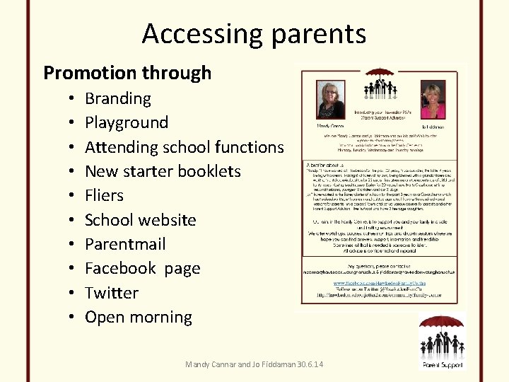 Accessing parents Promotion through • • • Branding Playground Attending school functions New starter