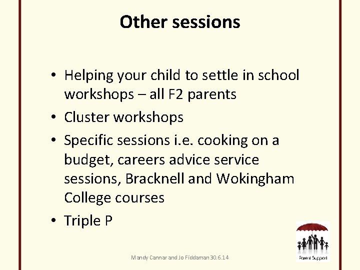 Other sessions • Helping your child to settle in school workshops – all F