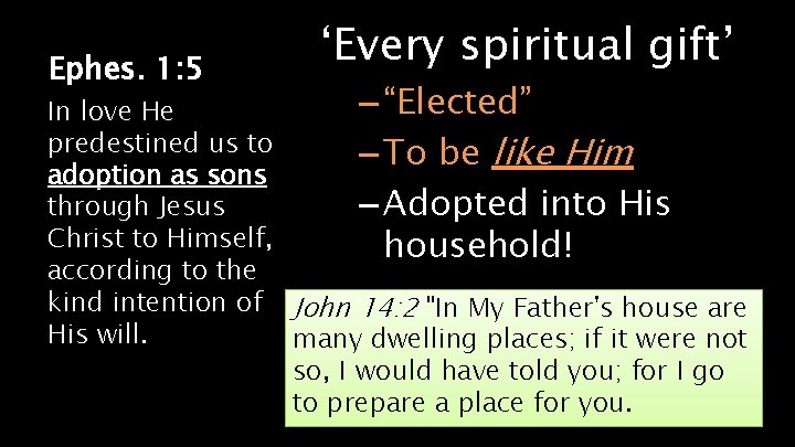 Ephes. 1: 5 ‘Every spiritual gift’ – “Elected” In love He predestined us to Ephes. 1: 5 ‘Every spiritual gift’ – “Elected” In love He predestined us to