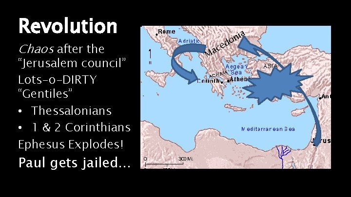 Revolution Chaos after the “Jerusalem council” Lots-o-DIRTY “Gentiles” • Thessalonians • 1 & 2