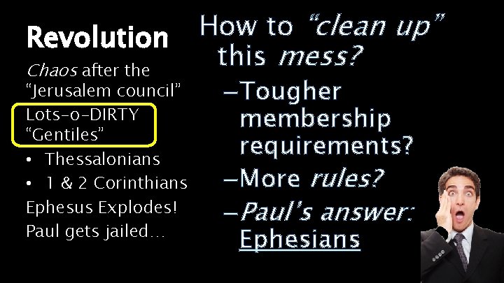 Revolution Chaos after the “Jerusalem council” Lots-o-DIRTY “Gentiles” • Thessalonians • 1 & 2 Revolution Chaos after the “Jerusalem council” Lots-o-DIRTY “Gentiles” • Thessalonians • 1 & 2