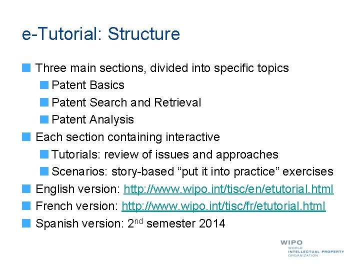 e-Tutorial: Structure Three main sections, divided into specific topics Patent Basics Patent Search and