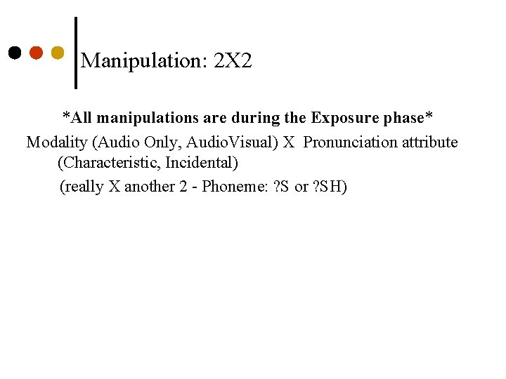Manipulation: 2 X 2 *All manipulations are during the Exposure phase* Modality (Audio Only,